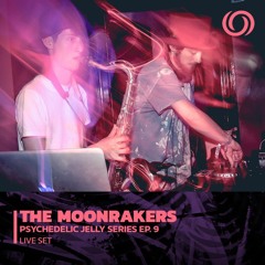 THE MOONRAKERS | Psychedelic Jelly Series Ep. 9 | 23/05/2023