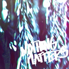 nothingmatters
