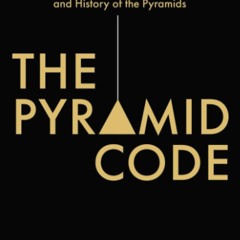 ⚡Read✔[PDF]  The Pyramid Code: Unlocking the Mysticism and History of the Pyrami