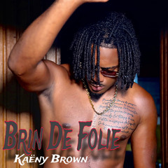 Kaëny Brown-Brin De Folie