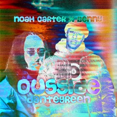 OUSSIDE - Noah Carter x Benny Jamz [DanteGreen Remix]