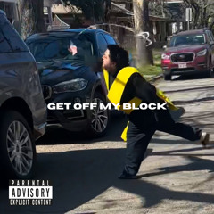 GET OFF MY BLOCK
