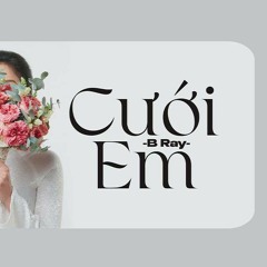B RAY - CƯỚI EM