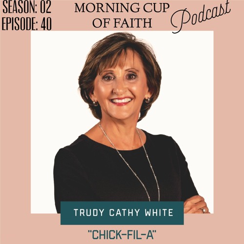 "Trudy Cathy White (Chick-fil-A): You Don’t Leave Your Legacy, You Live It"