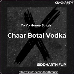 Chaar Botal Vodka (Siddharth Flip)