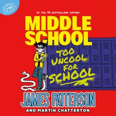 Middle School: Too Uncool for School By James Patterson and Martin Chatterton