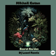 Mikhail Catan - Secret Garden(Dj Leoni Remix)
