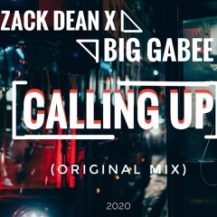 ZACK DEAN X BIG GABEE - CALLING UP (OROGINAL MIX)FREE DL