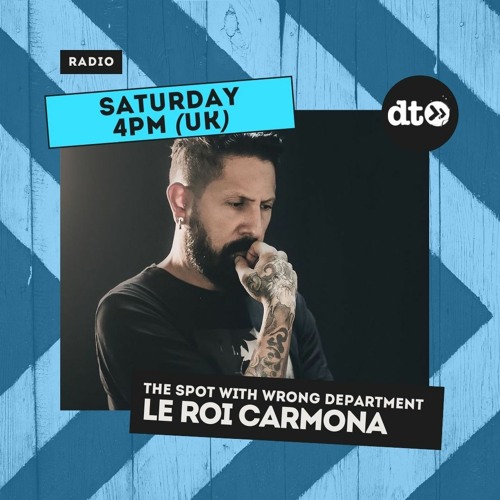 The Spot Show #001 -  Special Guest Mix Le Roi Carmona By Wrong Department