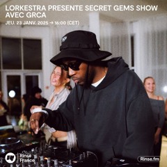 Lorkestra présente Secret Gems Show avec GRCA - 23 Janvier 2025