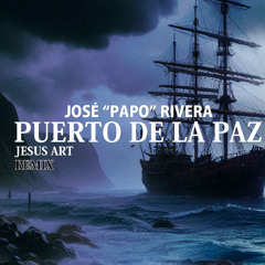 José "Papo" Rivera - Puerto De La Paz (Jesus Art Remix) [AfroBeat Cristiano]