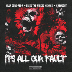 It's All Our Fault (feat. Crewsont & Xilla Gore-Rel-A)