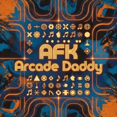 Arcade Daddy - AFK
