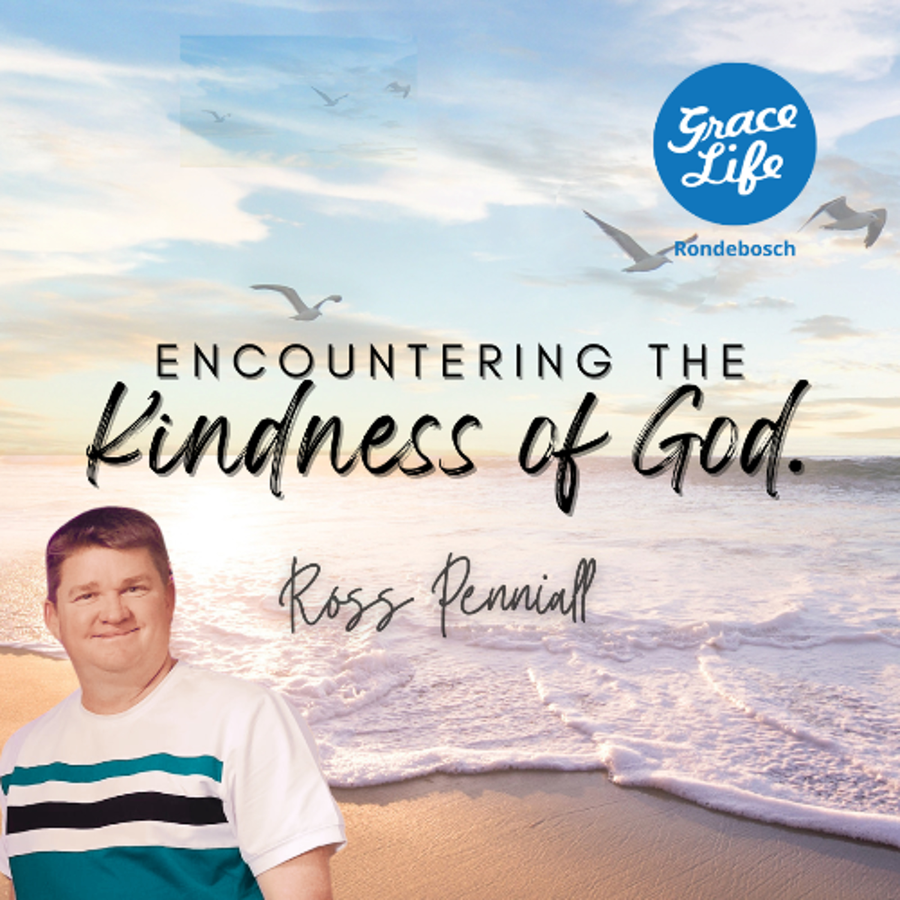 Encountering The Kindness Of God - Ross Penniall (Rondebosch)