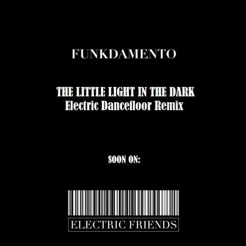 Funkdamento - The Little Light In The Dark (Electric Dancefloor Remix)