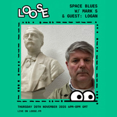Space Blues w/ Mark S & guest: Logan - 20 Nov 25
