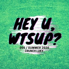 005 - CRUNCH LUKY - HEY U, WTS UP  BOOMKICK