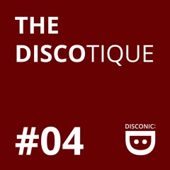 THE DISCOTIQUE #04 - DJ Mix by Makin Bakin
