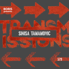 Transmissions 579 with Sinisa Tamamovic