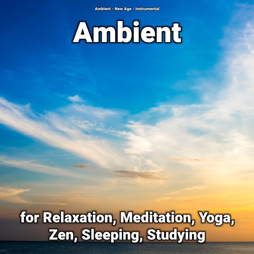 Ambient for Relaxation, Meditation, Yoga, Zen, Sleeping, Studying, Pt. 28