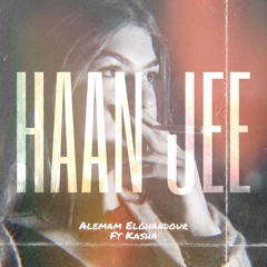 Haan Jee ft. Kasha  (Prod.B A I G )