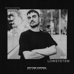 RHYTHM CONTROL BARCELONA MIXES 013: LOWSYSTEM