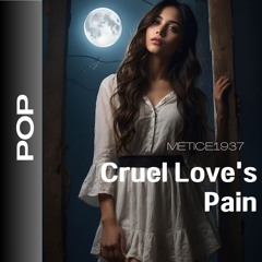 Cruel Love's Pain