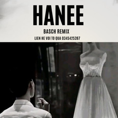 Hanee (Ost Độc Đạo) Remix - Basch Remix