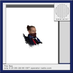 Operator Radio 5th July 2024 - The Spy