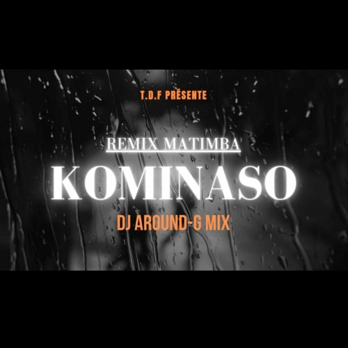 Stream Matimba Kominaso Determination Dj Around G Mix TEAM DAN F