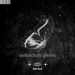 OMER BALIK - Melancholy Groove