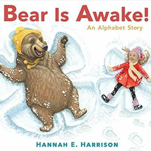 [Read] [KINDLE PDF EBOOK EPUB] Bear Is Awake!: An Alphabet Story by  Hannah E. Harrison 📘