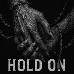 HOLD ON
