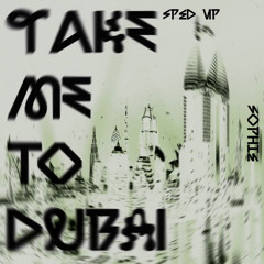 SOPHIE - TAKE ME TO DUBAI (FEAT. PEE GIRL) (SPED UP)