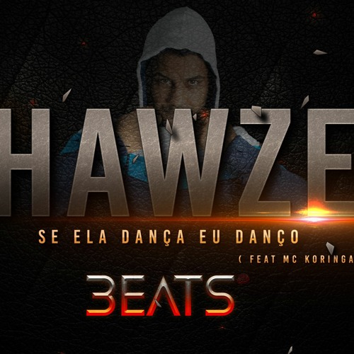 Hawze - Se Ela Dança Eu Danço ( Extended )( Feat Mc Koringa)FREE DOWNLOAD