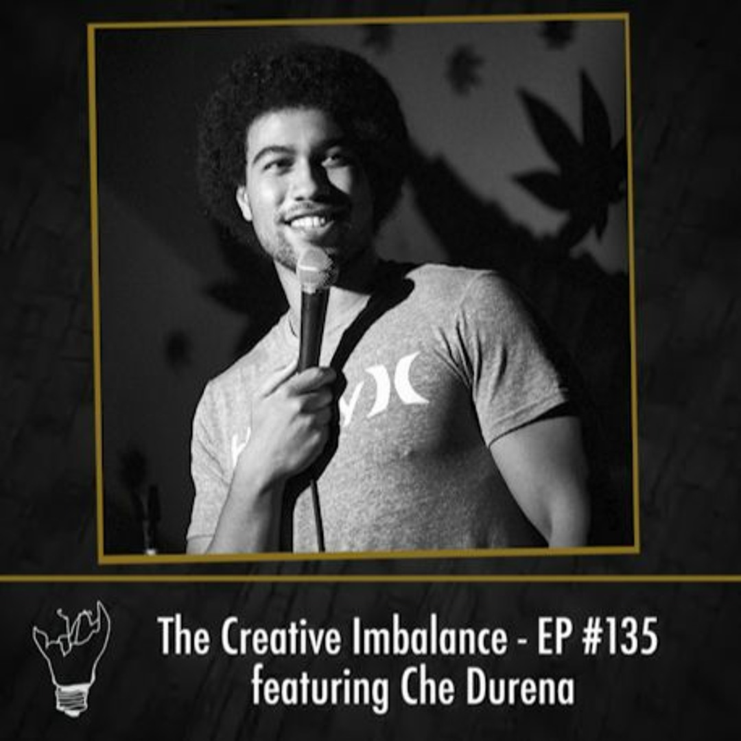 Stream Episode 135 featuring Che Durena by The Creative Imbalance | Listen  online for free on SoundCloud