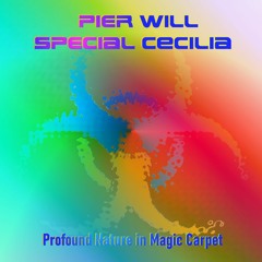 Profound Nature (Pier WILL) / Magic Carpet (Special Cecila) ❤️Love, 🕊️Peace, 🙏Respect