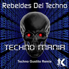 Rebeldes Del Techno - Techno Mania (Techno Gustito Remix)