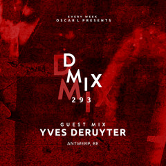Yves Deruyter - Oscar L Presents - DMiX Radio Show 293