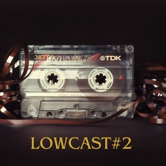 LowCast#2