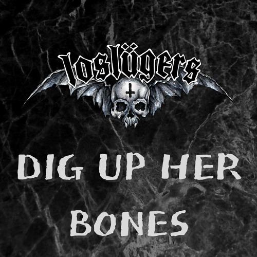 Stream Dig Up Her Bones by Los Lügers Listen online for free on