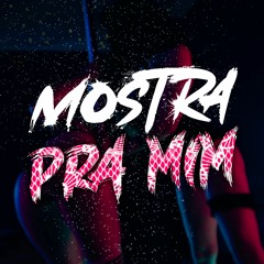 MOSTRA PRA MIM  - DJ NK DA SERRA E DJ LEO BALA ft. MC MAGRINHO, ALEF, DTRÊS, DOIZELLE E TH