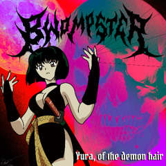Bwompster - YURA, OF THE DEMON HAIR [FREE DL]  2k Special