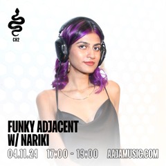 Funky Adjacent w/ Nariki - Aaja channel 1 - 04 11 24