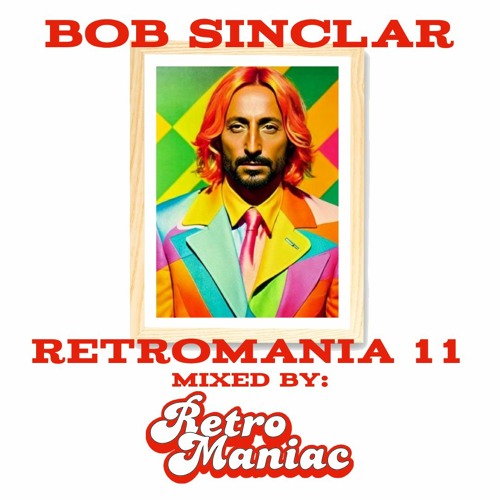 RETROMANIA 11 - Bob Sinclar (Retro Maniac Mix)