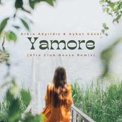 Aykut Güzel & Arkın Akyıldız - Yamore (Afro Club House Remix)