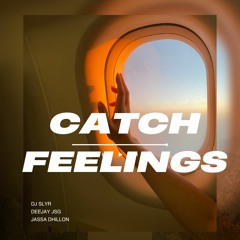 Catch Feelings - Jassa Dhillon - DJ SLYR | DEEJAY JSG