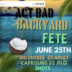 ACT BAD BACKYARD FETE 6/25 LIVE RECORDING@dj.swayy@mceast