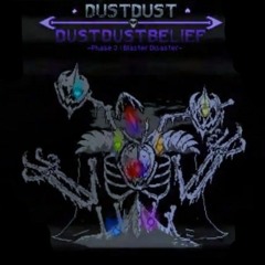 DustDust-DustDustBelief Phase 3 Blaster Disaster.