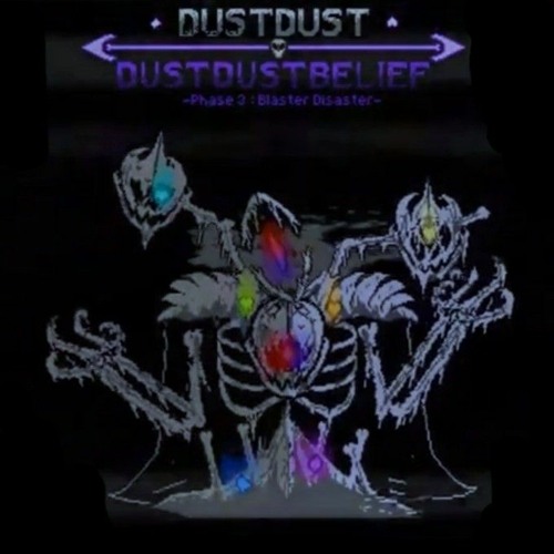 DustDust-DustDustBelief Phase 3 Blaster Disaster.